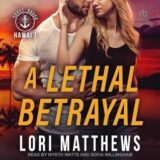 A Lethal Betrayal by Lori Matthews