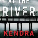 At the River by Kendra Elliot