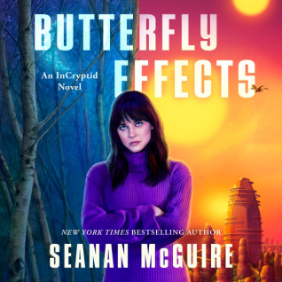 Butterfly Effects by Seanan McGuire