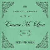 The Unselected Journals of Emma M. Lion by Beth Brower