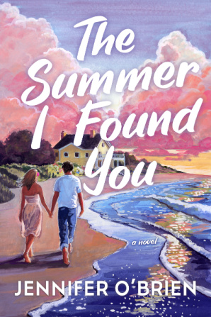The Summer I Found You by Jennifer O'Brien