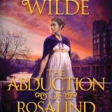 The Abduction of Rosalind Thorne by Darcie Wilde